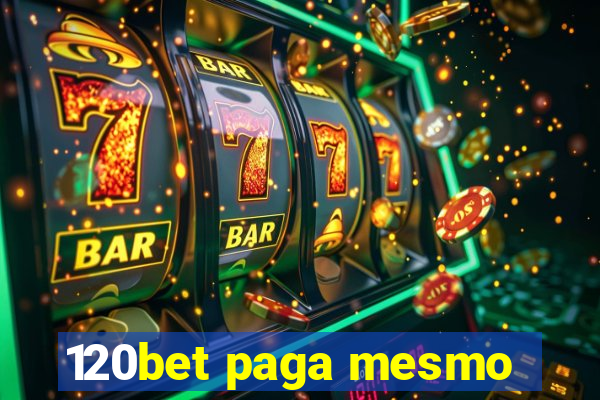 120bet paga mesmo